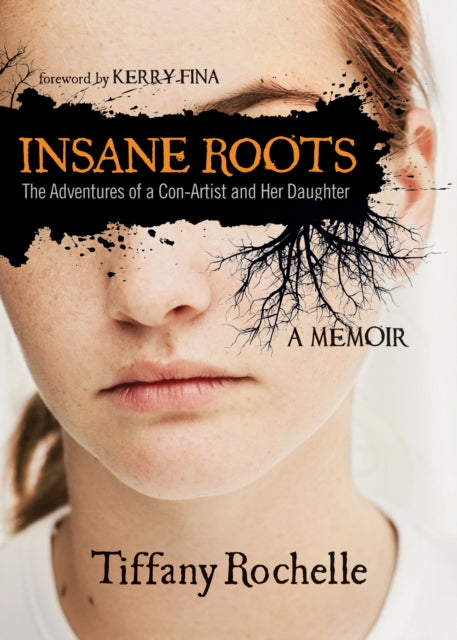 Insane Roots: The Adventures of a Con-Artist and