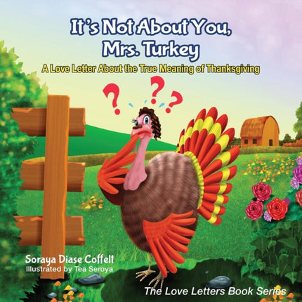 It's Not About You, Mrs. Turkey: A Love Letter