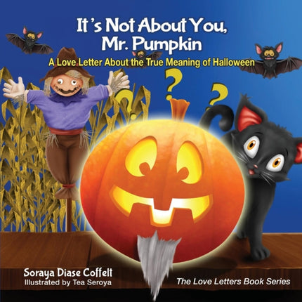 It's Not About You, Mr. Pumpkin: A Love Letter
