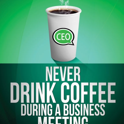Never Drink Coffee During a Business Meeting: