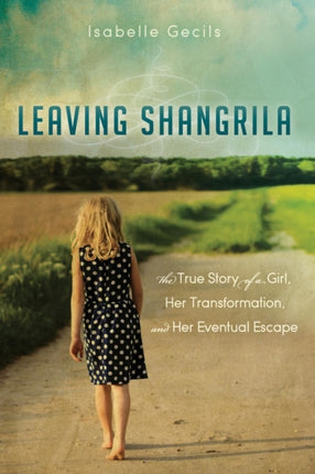 Leaving Shangrila: The True Story Of A Girl, Her