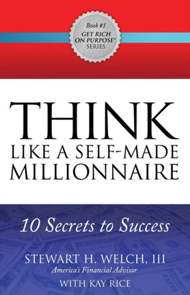 THINK Like a Self-Made Millionaire: 10 Secrets to