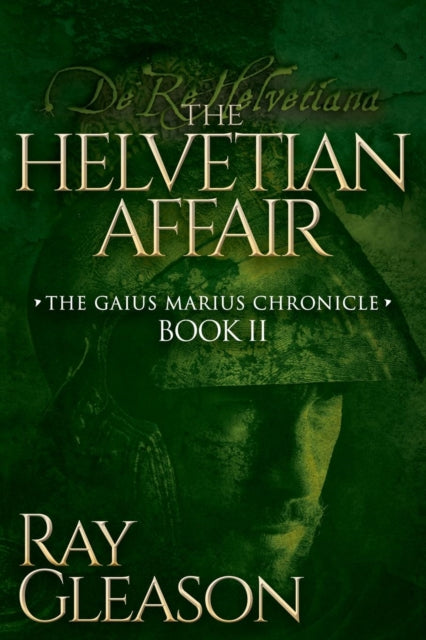 The Helvetian Affair: Book II of the Gaius Marius