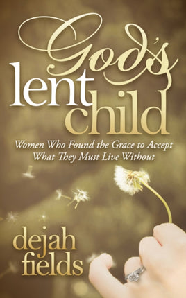 God's Lent Child: Women Who Found the Grace to