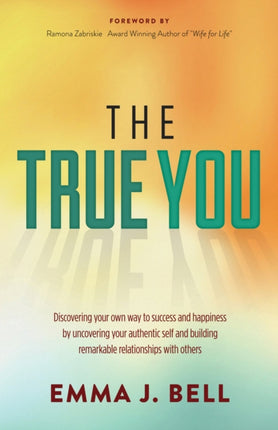 The True You: Discover Your Own Way to Success