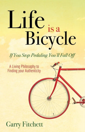 Life is a Bicycle: A Living Philosophy to Finding