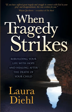 When Tragedy Strikes: Rebuilding Your Life with