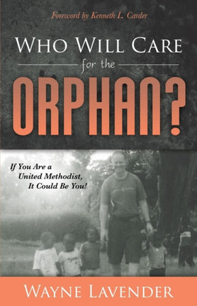 Who Will Care for the Orphan?: If You Are a