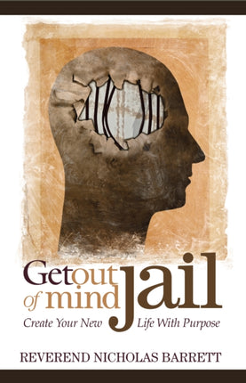 Get Out of Mind Jail: Create Your New Life With