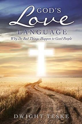 God's Love Language: Why Do Bad Things Happen to