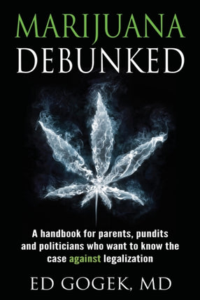 Marijuana Debunked: A handbook for parents,