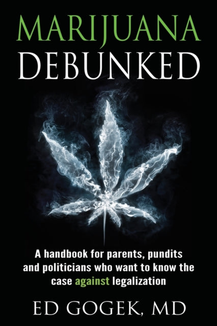 Marijuana Debunked: A handbook for parents,