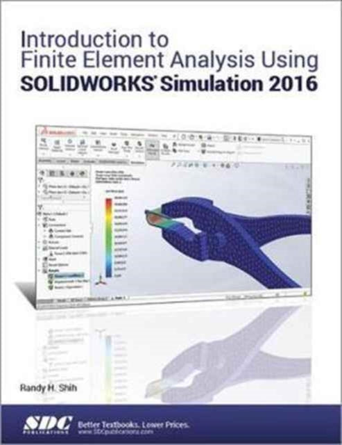 Introduction to Finite Element Analysis Using SOLIDWORKS Simulation 2016