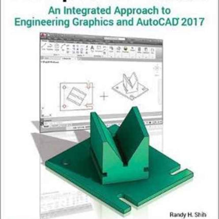 Principles and Practice An Integrated Approach to Engineering Graphics and AutoCAD 2017