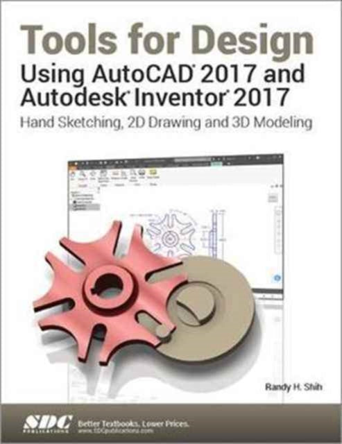 Tools for Design Using AutoCAD 2017 and Autodesk Inventor 2017