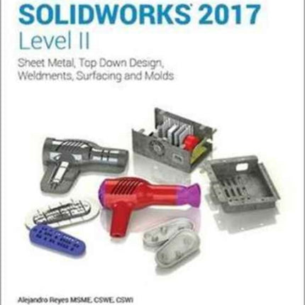 Beginner's Guide to SOLIDWORKS 2017 - Level II (Including unique access code)