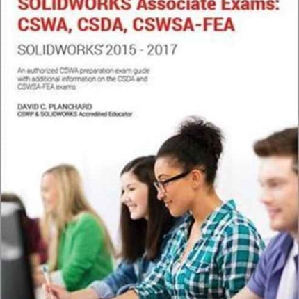 Official Guide to Certified SOLIDWORKS Associate Exams: CSWA, CSDA, CSWSA-FEA (2015-2017)  (Including unique access code): CSWA, CSDA, CSWSA-FEA (2015-2017) (Including unique access code)