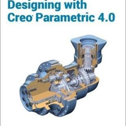 Designing with Creo Parametric 4.0