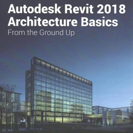 Autodesk Revit 2018 Architecture Basics