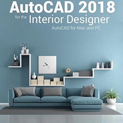 AutoCAD 2018 for the Interior Designer