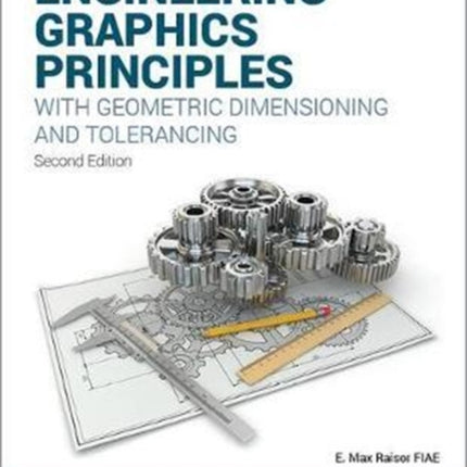 Engineering Graphics Principles with Geometric Dimensioning and Tolerancing