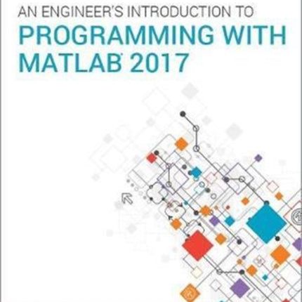 An Engineer's Introduction to Programming with MATLAB 2017