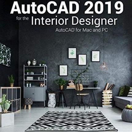 AutoCAD 2019 for the Interior Designer