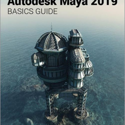 Autodesk Maya 2019 Basics Guide