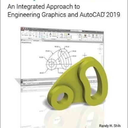 Principles and Practice: An Integrated Approach to Engineering Graphics and AutoCAD 2019