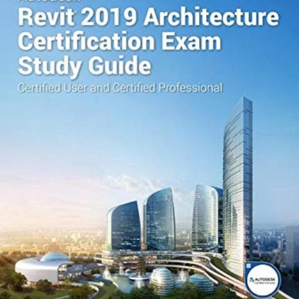 Autodesk Revit 2019 Architecture Certification Exam Study Guide