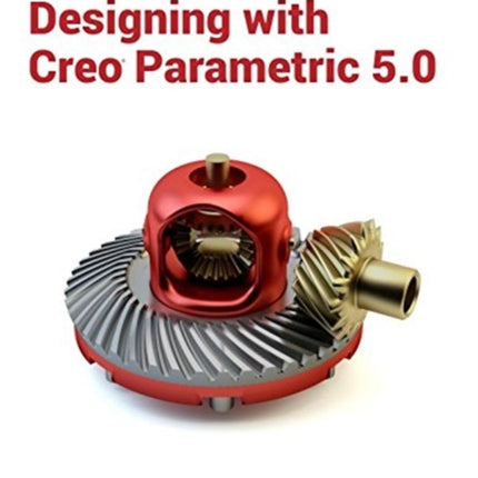 Designing with Creo Parametric 5.0