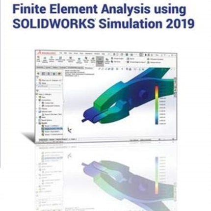 Introduction to Finite Element Analysis Using SOLIDWORKS Simulation 2019