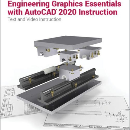 Engineering Graphics Essentials with AutoCAD 2020 Instruction