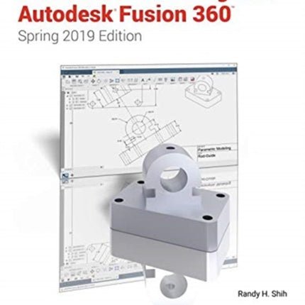 Parametric Modeling with Autodesk Fusion 360 (Spring 2019 Edition)