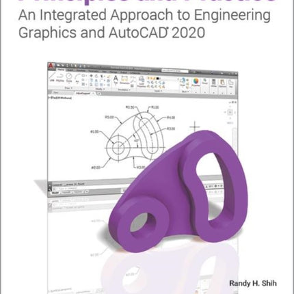 Principles and Practice An Integrated Approach to Engineering Graphics and AutoCAD 2020