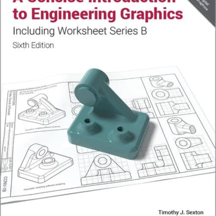 A Concise Introduction to Engineering Graphics Including Worksheet Series B Sixth Edition