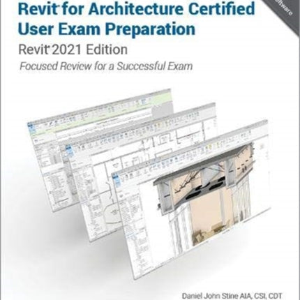 Autodesk Revit for Architecture Certified User Exam Preparation: Revit 2021 Edition