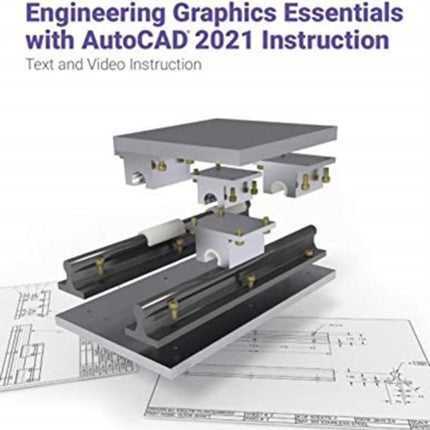 Engineering Graphics Essentials with AutoCAD 2021 Instruction