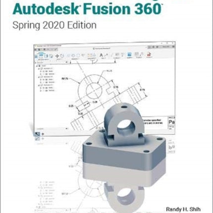 Parametric Modeling with Autodesk Fusion 360: Spring 2020 Edition