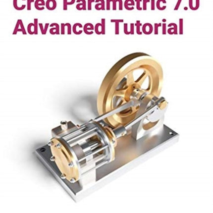 Creo Parametric 7.0 Advanced Tutorial