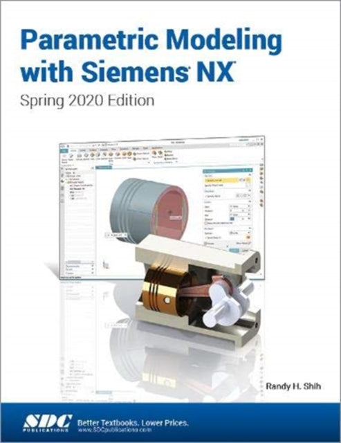 Parametric Modeling with Siemens NX: Spring 2020 Edition