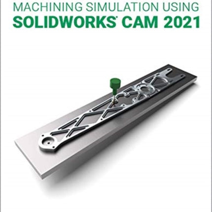 Machining Simulation Using SOLIDWORKS CAM 2021