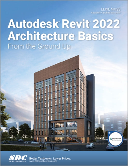 Autodesk Revit 2022 Architecture Basics: From the Ground Up