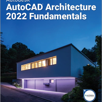 Autodesk AutoCAD Architecture 2022 Fundamentals