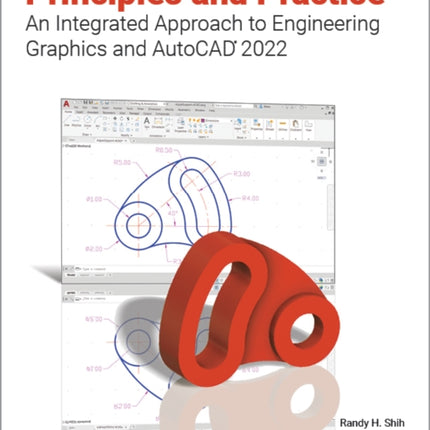 Principles and Practice An Integrated Approach to Engineering Graphics and AutoCAD 2022