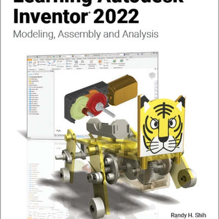 Learning Autodesk Inventor 2022: Modeling, Assembly and Analysis