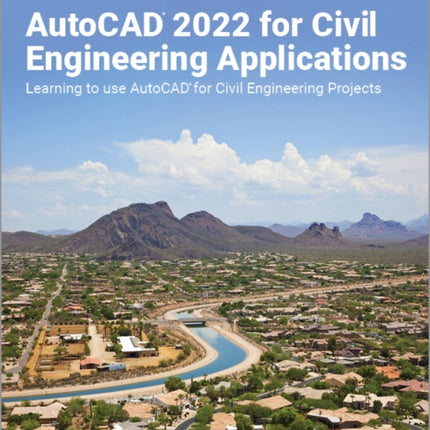 Introduction to AutoCAD 2022 for Civil Engineering Applications: Learning to use AutoCAD for Civil Engineering Projects