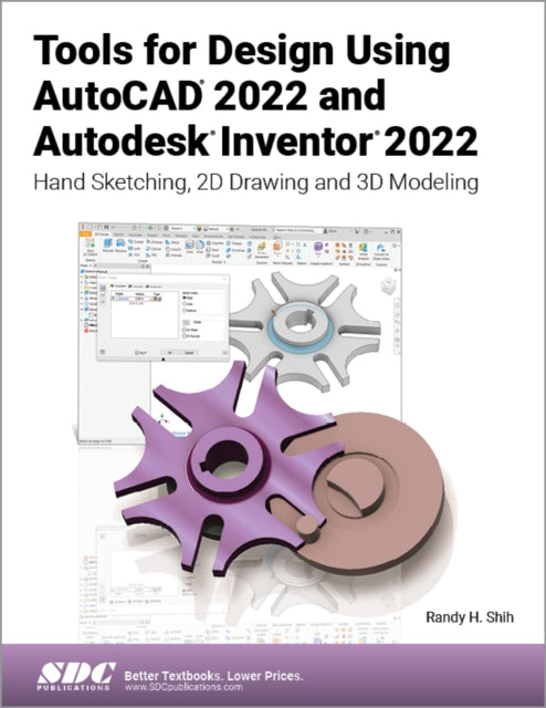 Tools for Design Using AutoCAD 2022 and Autodesk Inventor 2022: Hand Sketching, 2D Drawing and 3D Modeling