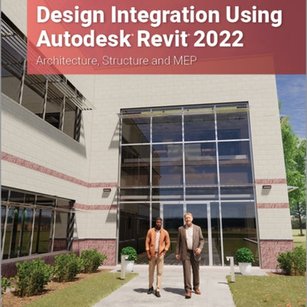 Design Integration Using Autodesk Revit 2022: Architecture, Structure and MEP