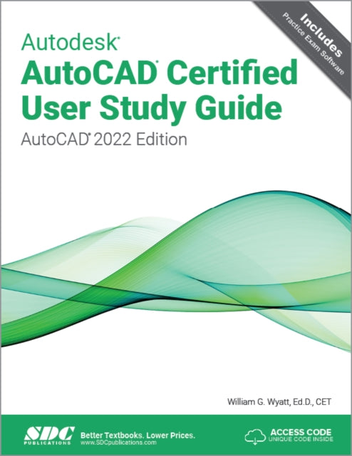 Autodesk AutoCAD Certified User Study Guide: AutoCAD 2022 Edition